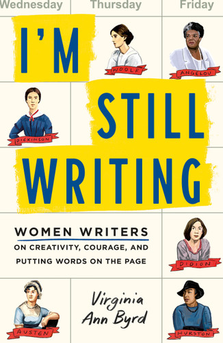 I'm Still Writing: Women Writers on Creativity, Courage, and Putting Words on the Page book cover by Virginia Ann Byrd