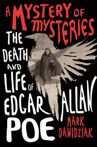 A Mystery of Mysteries: The Death and Life of Edgar Allan Poe book cover by Mark Dawidziak