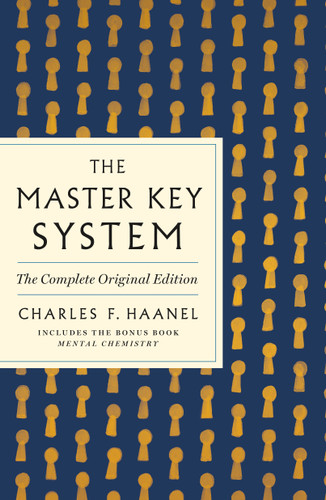 The Master Key System: The Complete Original Edition: Also Includes the Bonus Book Mental Chemistry (GPS Guides to Life) (GPS Guides to Life) book cover by Charles F. Haanel