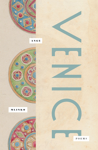 Venice: Poems book cover by Ange Mlinko