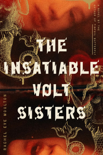 The Insatiable Volt Sisters: A Novel book cover by Rachel Eve Moulton