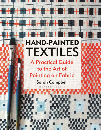 Hand-painted Textiles: A Practical Guide to the Art of Painting on Fabric book cover by Sarah Campbell
