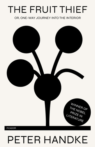 The Fruit Thief: or, One-Way Journey into the Interior: A Novel book cover by Peter Handke