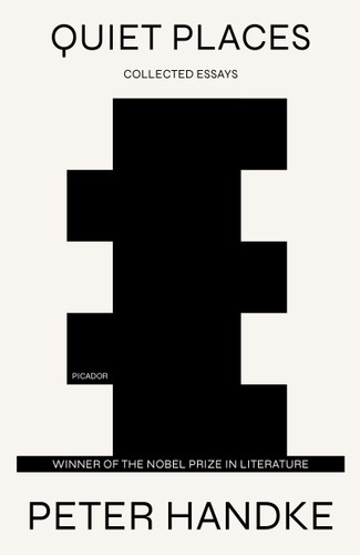 Quiet Places: Collected Essays book cover by Peter Handke