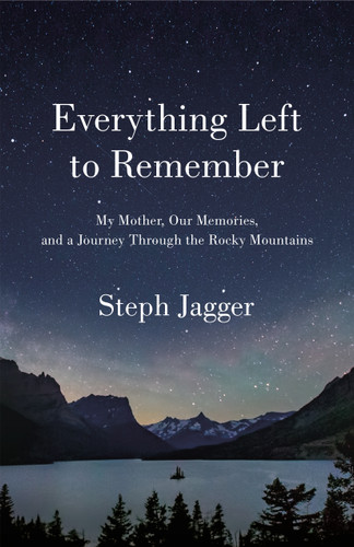 Everything Left to Remember: My Mother, Our Memories, and a Journey Through the Rocky Mountains book cover by Steph Jagger