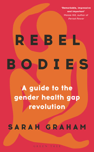 Rebel Bodies: A guide to the gender health gap revolution book cover by Sarah Graham