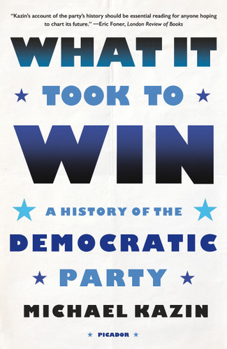 What It Took to Win: A History of the Democratic Party book cover by Michael Kazin