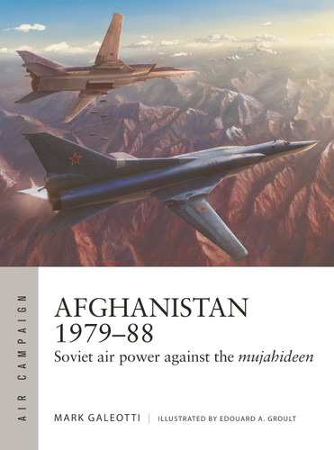 Afghanistan 1979–88: Soviet air power against the mujahideen (Air Campaign #35) book cover by Mark Galeotti