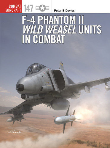 F-4 Phantom II Wild Weasel Units in Combat (Combat Aircraft #147) book cover by Peter E. Davies