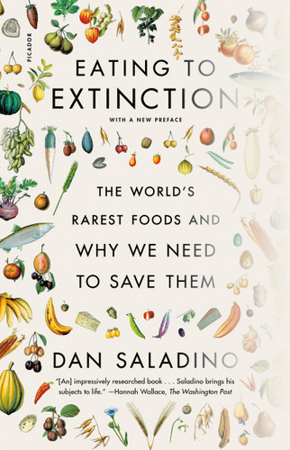 Eating to Extinction: The World's Rarest Foods and Why We Need to Save Them book cover by Dan Saladino