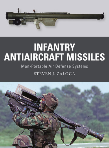 Infantry Antiaircraft Missiles: Man-Portable Air Defense Systems (Weapon #85) book cover by Steven J. Zaloga