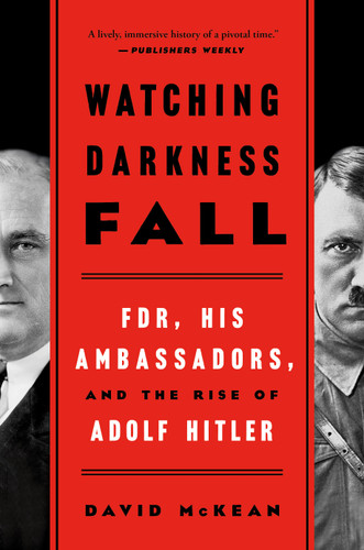 Watching Darkness Fall: FDR, His Ambassadors, and the Rise of Adolf Hitler book cover by David McKean
