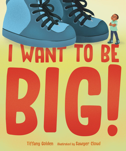 I Want to Be Big! book cover by Tiffany Golden