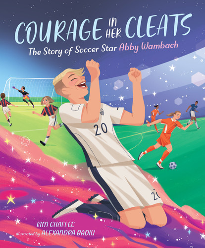 Courage in Her Cleats: The Story of Soccer Star Abby Wambach book cover by Kim Chaffee