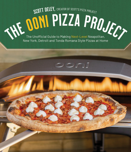 The Ooni Pizza Project: The Unofficial Guide to Making Next-Level Neapolitan, New York, Detroit and Tonda Romana Style Pizzas at Home book cover by Scott Deley