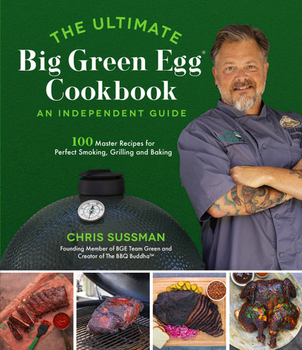 The Ultimate Big Green Egg Cookbook: An Independent Guide: 100 Master Recipes for Perfect Smoking, Grilling and Baking book cover by Chris Sussman