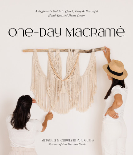 One-Day Macramé: A Beginner’s Guide to Quick, Easy & Beautiful Hand-Knotted Home Decor book cover by Mariela Artigues, Carolina Artigues