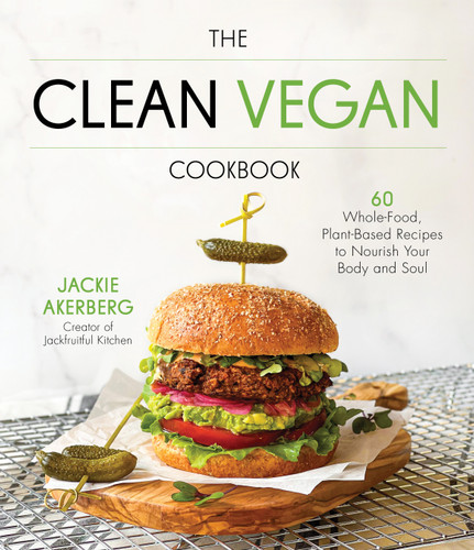 The Clean Vegan Cookbook: 60 Whole-Food, Plant-Based Recipes to Nourish Your Body and Soul book cover by Jackie Akerberg