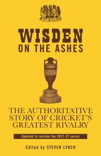 Wisden on the Ashes: The Authoritative Story of Cricket's Greatest Rivalry book cover by Steven Lynch