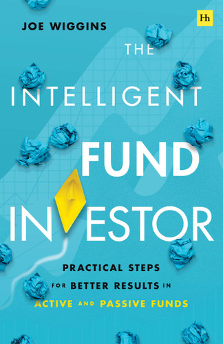 The Intelligent Fund Investor: Practical steps for better results in active and passive funds book cover by Joe Wiggins