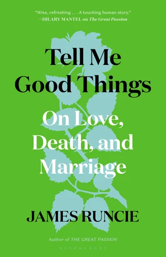 Tell Me Good Things: On Love, Death, and Marriage book cover by James Runcie