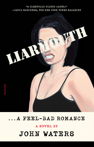 Liarmouth: A Feel-Bad Romance: A Novel book cover by John Waters