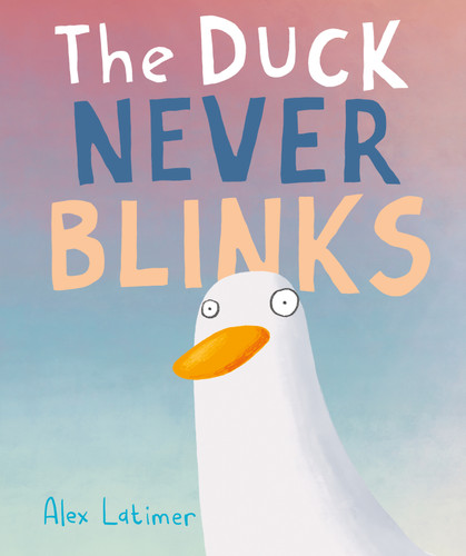 The Duck Never Blinks book cover by Alex Latimer