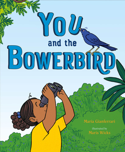 You and the Bowerbird book cover by Maria Gianferrari