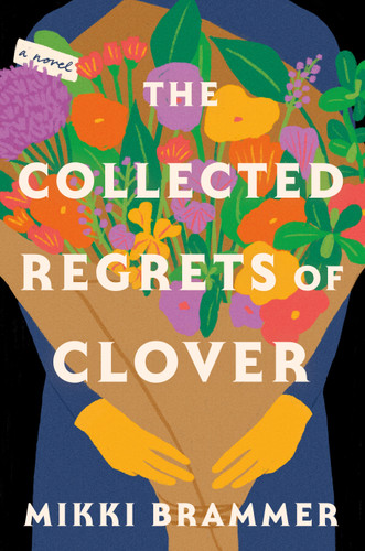 The Collected Regrets of Clover: A Novel book cover by Mikki Brammer