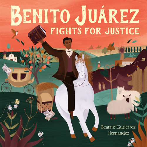 Benito Juárez Fights for Justice book cover by Beatriz Gutiérrez Hernández