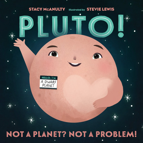 Pluto!: Not a Planet? Not a Problem! (Our Universe #7) book cover by Stacy McAnulty