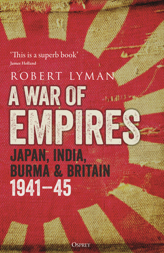 A War of Empires: Japan, India, Burma & Britain: 1941–45 book cover by Robert Lyman