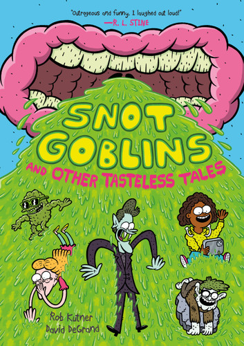 Snot Goblins and Other Tasteless Tales book cover by Rob Kutner