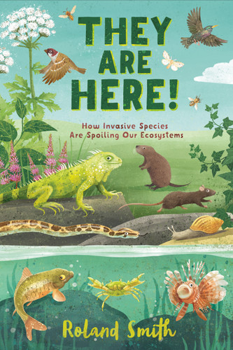 They Are Here!: How Invasive Species Are Spoiling Our Ecosystems book cover by Roland Smith