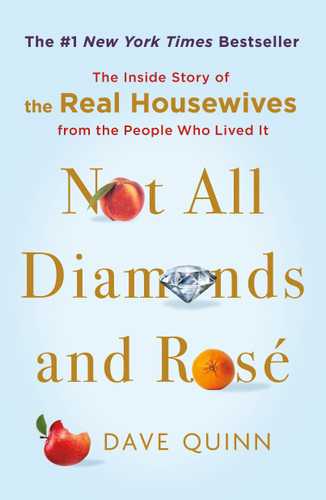 Not All Diamonds and Rosé: The Inside Story of The Real Housewives from the People Who Lived It book cover by Dave Quinn