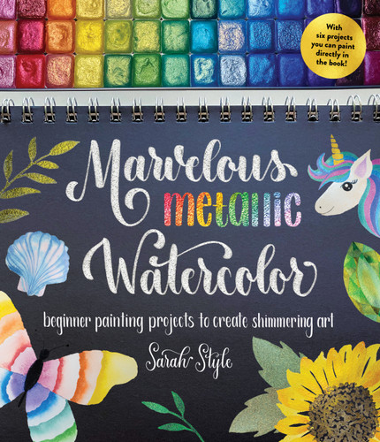 Marvelous Metallic Watercolor: Beginner Painting Projects to Create Shimmering Art book cover by Sarah Style