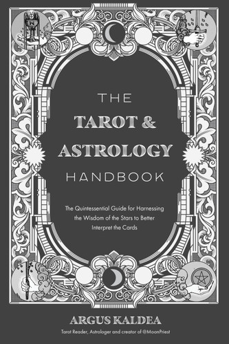 The Tarot & Astrology Handbook: The Quintessential Guide for Harnessing the Wisdom of the Stars to Better Interpret the Cards book cover by Argus Kaldea