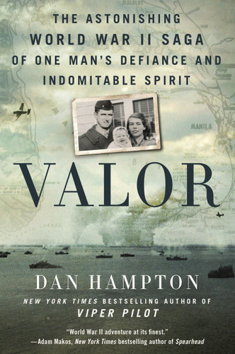 Valor: The Astonishing World War II Saga of One Man's Defiance and Indomitable Spirit book cover by Dan Hampton