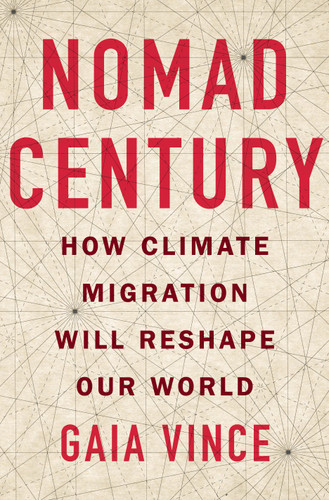 Nomad Century: How Climate Migration Will Reshape Our World book cover by Gaia Vince