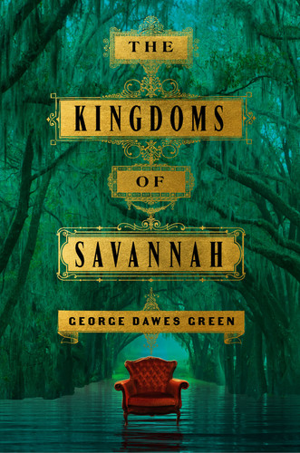 The Kingdoms of Savannah: A Novel book cover by George Dawes Green