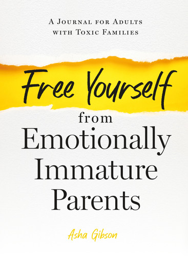 Free Yourself from Emotionally Immature Parents: A Journal for Adults with Toxic Families book cover by Asha Gibson