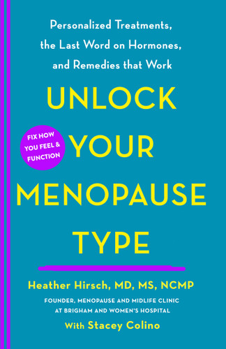 Unlock Your Menopause Type: Personalized Treatments, the Last Word on Hormones, and Remedies that Work book cover by Heather Hirsch, MD, MS, NCMP