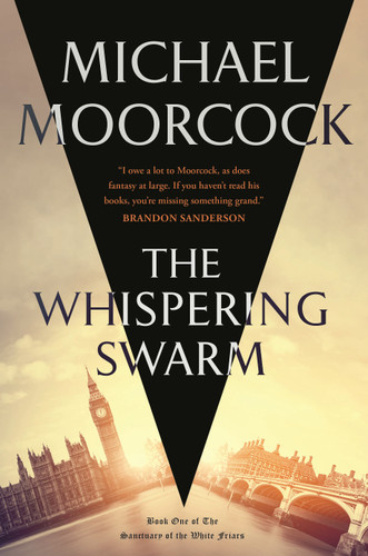 The Whispering Swarm: Book One of The Sanctuary of the White Friars book cover by Michael Moorcock