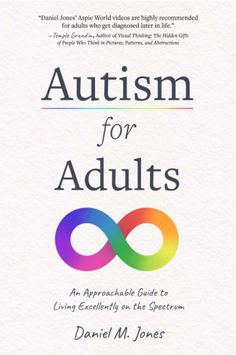 Autism for Adults: An Approachable Guide to Living Excellently on the Spectrum book cover by Daniel Jones