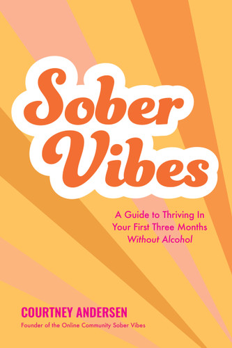 Sober Vibes: A Guide to Thriving in Your First Three Months Without Alcohol book cover by Courtney Andersen