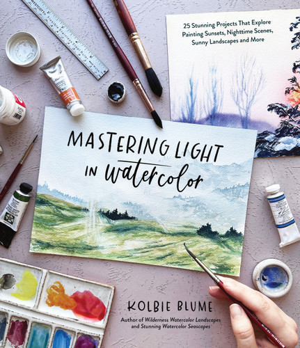 Mastering Light in Watercolor: 25 Stunning Projects That Explore Painting Sunsets, Nighttime Scenes,  Sunny Landscapes, and More book cover by Kolbie Blume