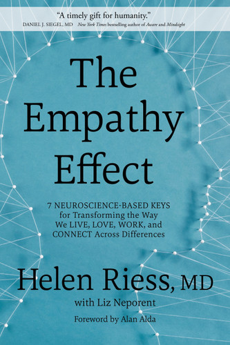 The Empathy Effect: Seven Neuroscience-Based Keys for Transforming the Way We Live, Love, Work, and Connect Across Differences book cover by Helen Riess, MD, Liz Neporent