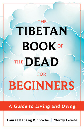 The Tibetan Book of the Dead for Beginners: A Guide to Living and Dying book cover by Lama Lhanang Rinpoche, Mordy Levine