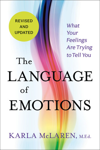 The Language of Emotions: What Your Feelings Are Trying to Tell You: Revised and Updated book cover by Karla McLaren, M.Ed.