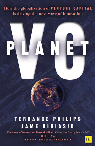 Planet VC: How the globalization of venture capital is driving the next wave of innovation book cover by Jame DiBiasio, Terrance Philips
